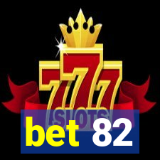 bet 82